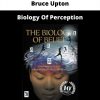 Biology Of Perception By Bruce Upton