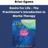 Brian Ogawa – Desire For Life – The Practitioner’s Introduction To Morita Therapy
