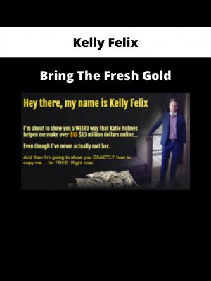 Bring The Fresh Gold By Kelly Felix