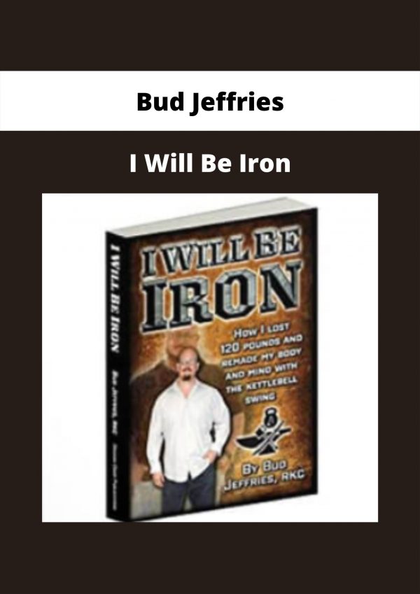 Bud Jeffries – I Will Be Iron