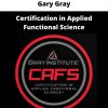 Certification In Applied Functional Science By Gary Gray