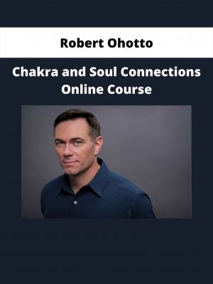 Chakra And Soul Connections Online Course By Robert Ohotto