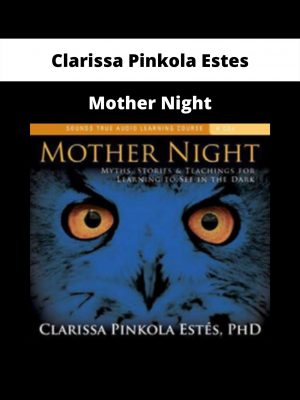 Clarissa Pinkola Estes – Mother Night