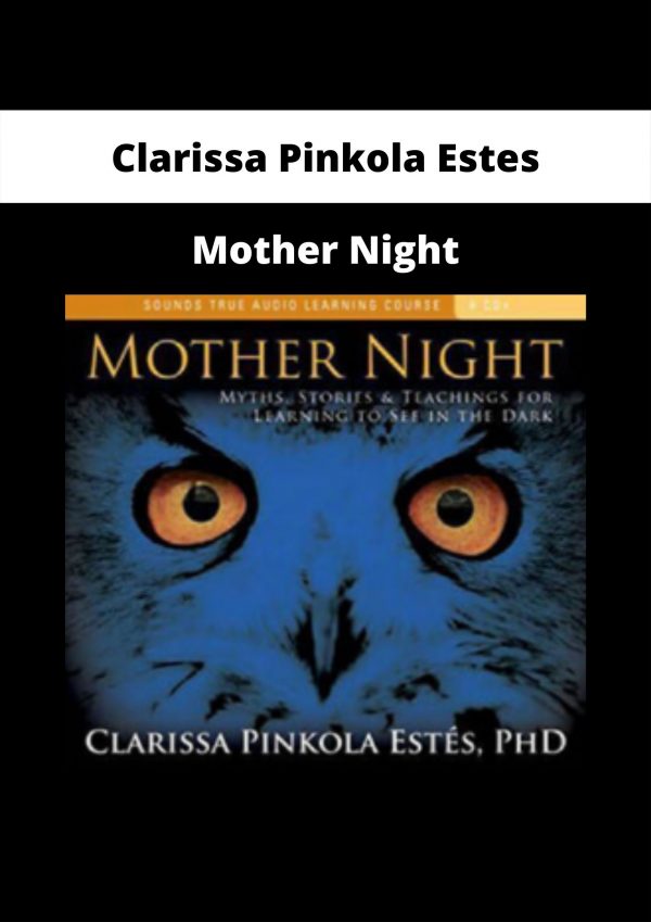 Clarissa Pinkola Estes – Mother Night