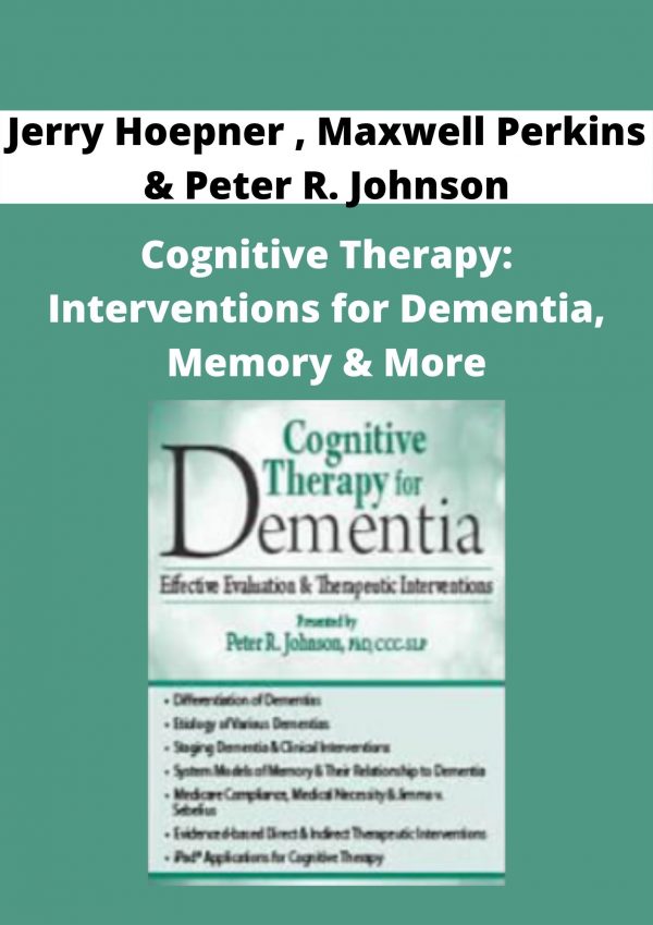 Cognitive Therapy: Interventions For Dementia, Memory & More By Jerry Hoepner , Maxwell Perkins & Peter R. Johnson