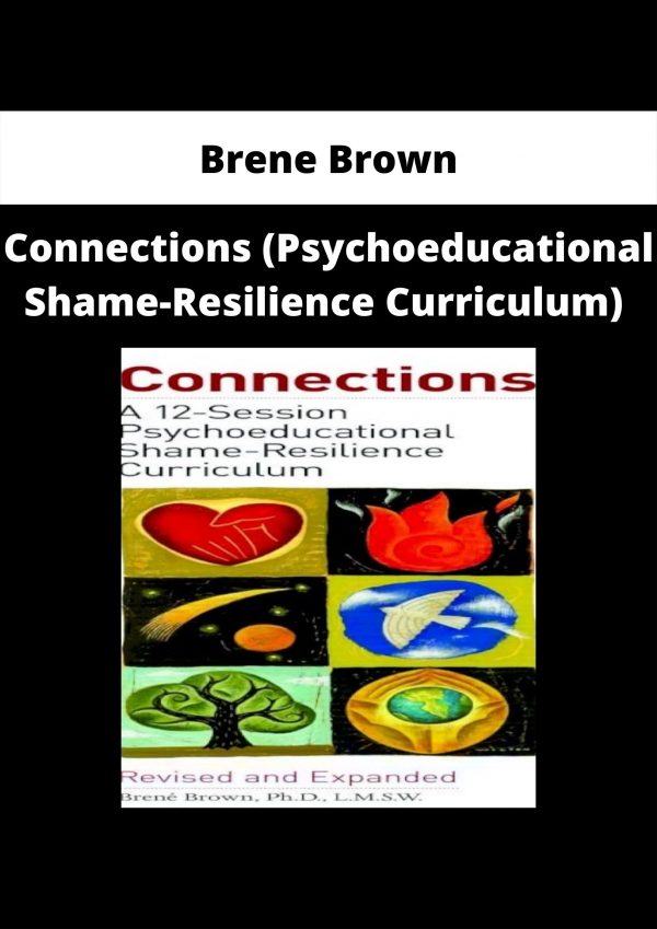 Connections (psychoeducational Shame-resilience Curriculum) By Brene Brown