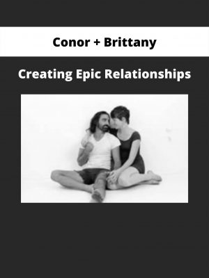 Conor + Brittany – Creating Epic Relationships