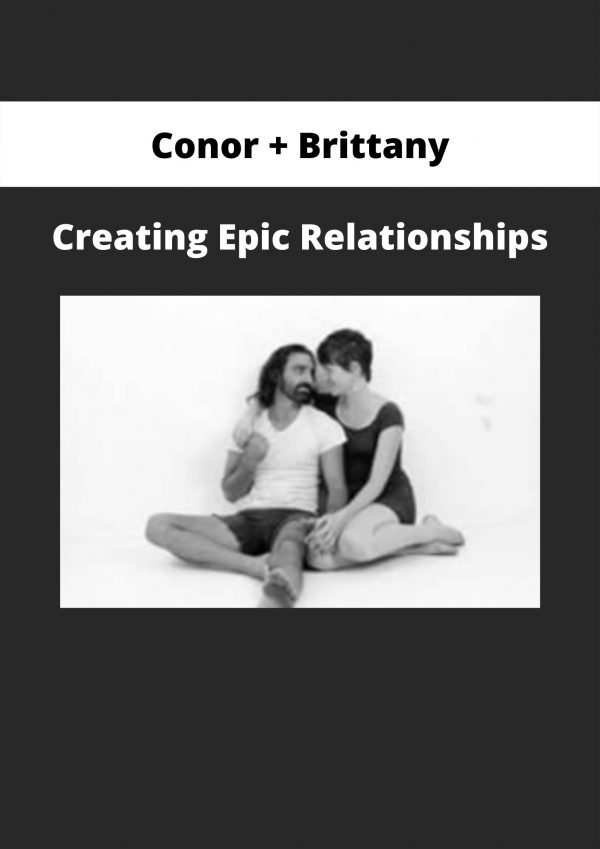 Conor + Brittany – Creating Epic Relationships