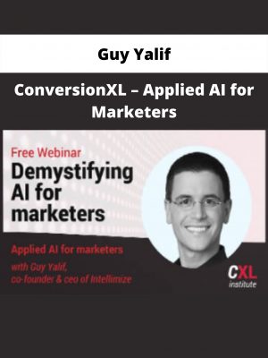Conversionxl – Applied Ai For Marketers By (guy Yalif)