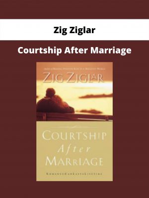 Courtship After Marriage By Zig Ziglar
