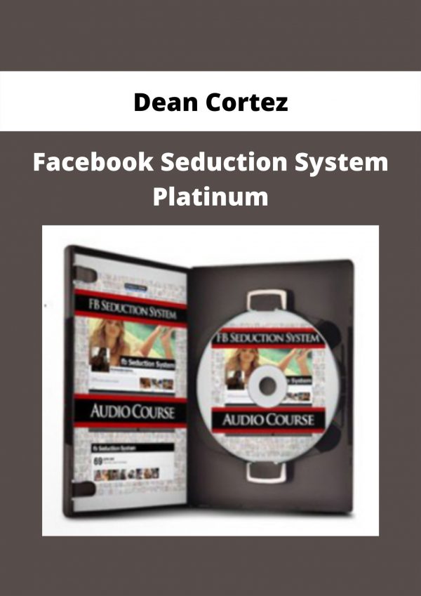 Dean Cortez – Facebook Seduction System Platinum