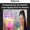 Deepening Into The Radiant Lotus Qigong Path For Women From Daisy Lee