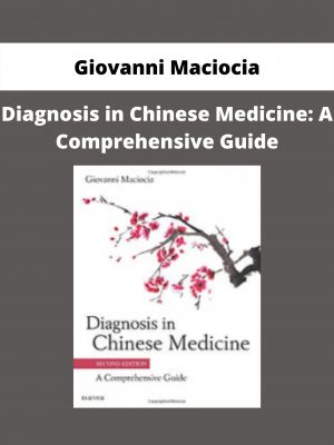 Diagnosis In Chinese Medicine: A Comprehensive Guide By Giovanni Maciocia