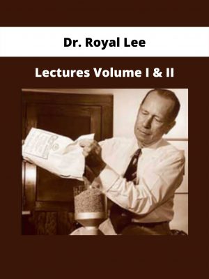 Dr. Royal Lee – Lectures Volume I & Ii