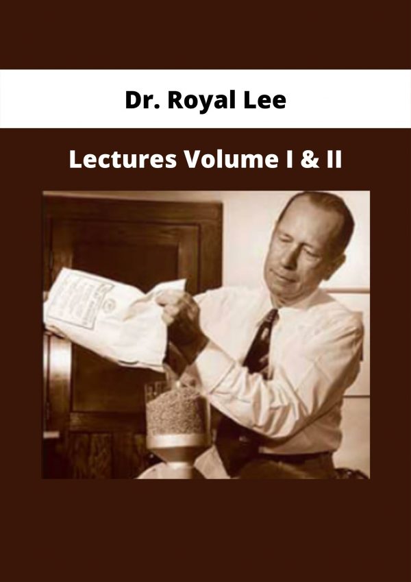 Dr. Royal Lee – Lectures Volume I & Ii