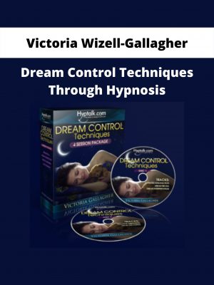 Dream Control Techniques Through Hypnosis By Victoria Wizell-gallagher