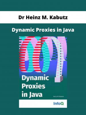 Dynamic Proxies In Java By Dr Heinz M. Kabutz