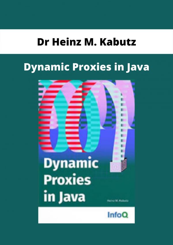 Dynamic Proxies In Java By Dr Heinz M. Kabutz