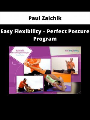 Easy Flexibility – Perfect Posture Program By Paul Zaichik