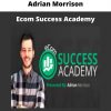 Ecom Success Academy By Adrian Morrison