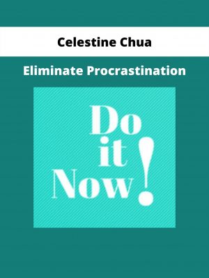 Eliminate Procrastination By Celestine Chua