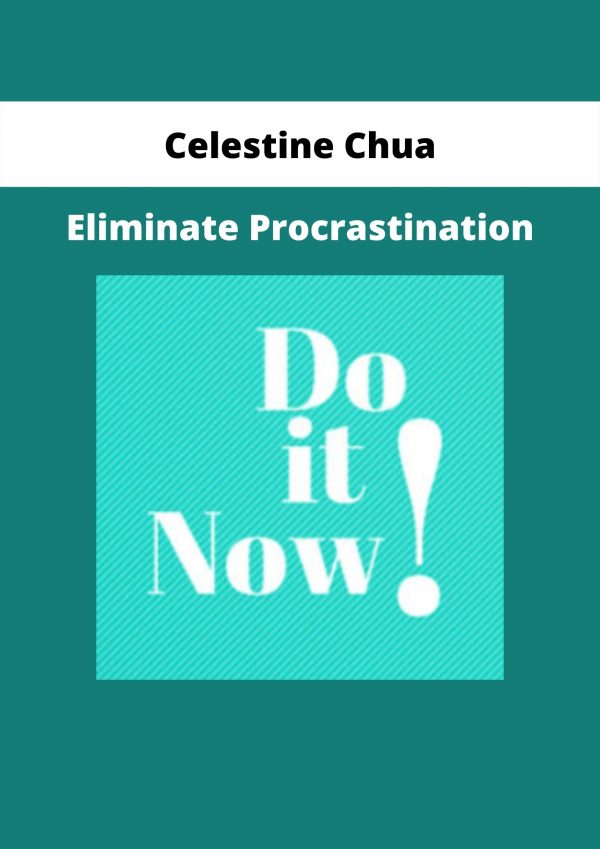 Eliminate Procrastination By Celestine Chua