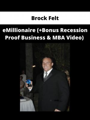 Emillionaire (+bonus Recession Proof Business & Mba Video) By Brock Felt