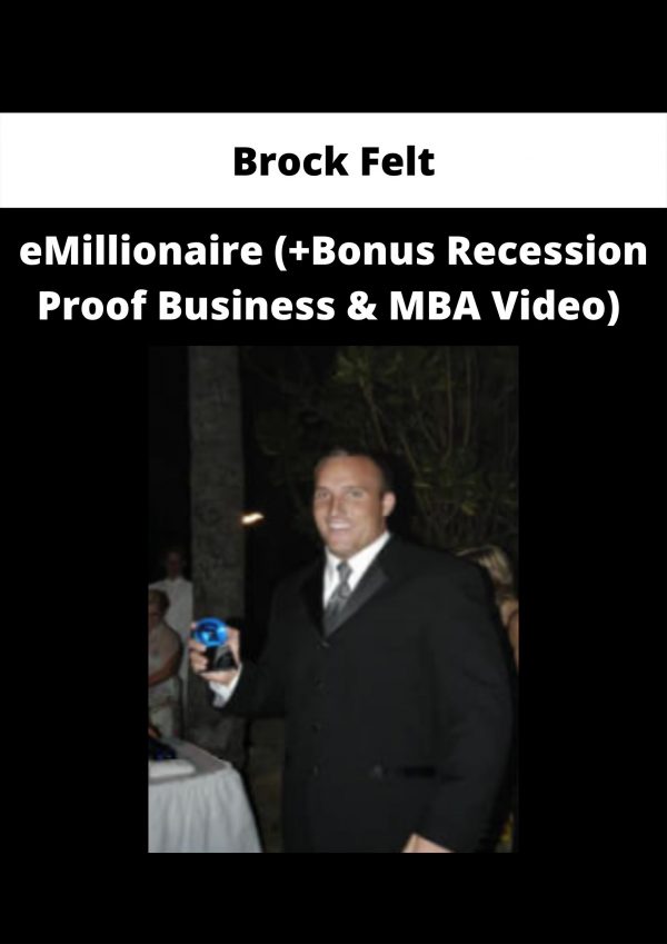 Emillionaire (+bonus Recession Proof Business & Mba Video) By Brock Felt