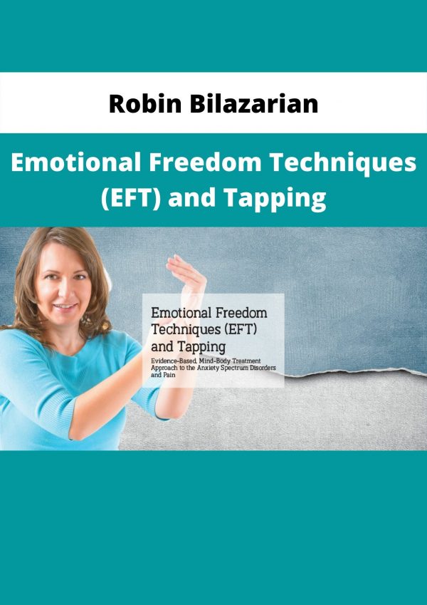 Emotional Freedom Techniques (eft) And Tapping By Robin Bilazarian