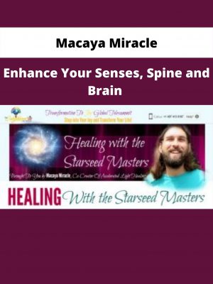 Enhance Your Senses, Spine And Brain By Macaya Miracle