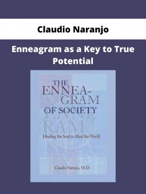 Enneagram As A Key To True Potential By Claudio Naranjo