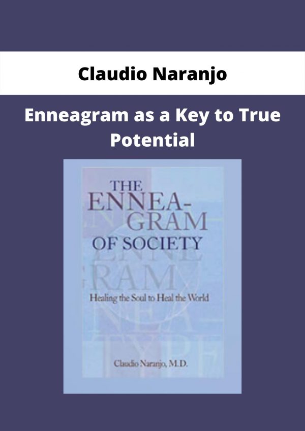 Enneagram As A Key To True Potential By Claudio Naranjo