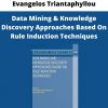 Evangelos Triantaphyllou – Data Mining & Knowledge Discovery Approaches Based On Rule Induction Techniques