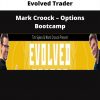 Evolved Trader – Mark Croock – Options Bootcamp