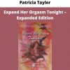 Expand Her Orgasm Tonight – Expanded Edition By Patricia Taylor