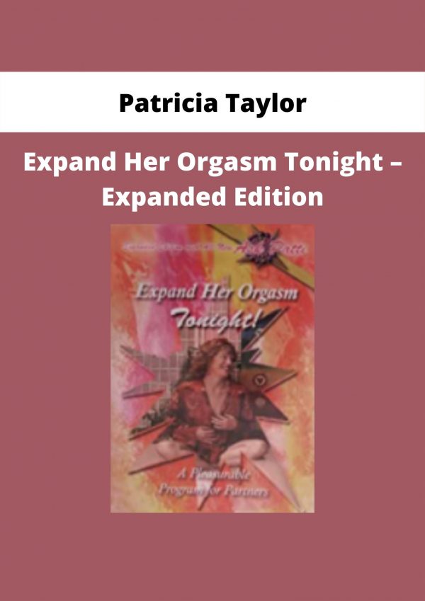 Expand Her Orgasm Tonight – Expanded Edition By Patricia Taylor