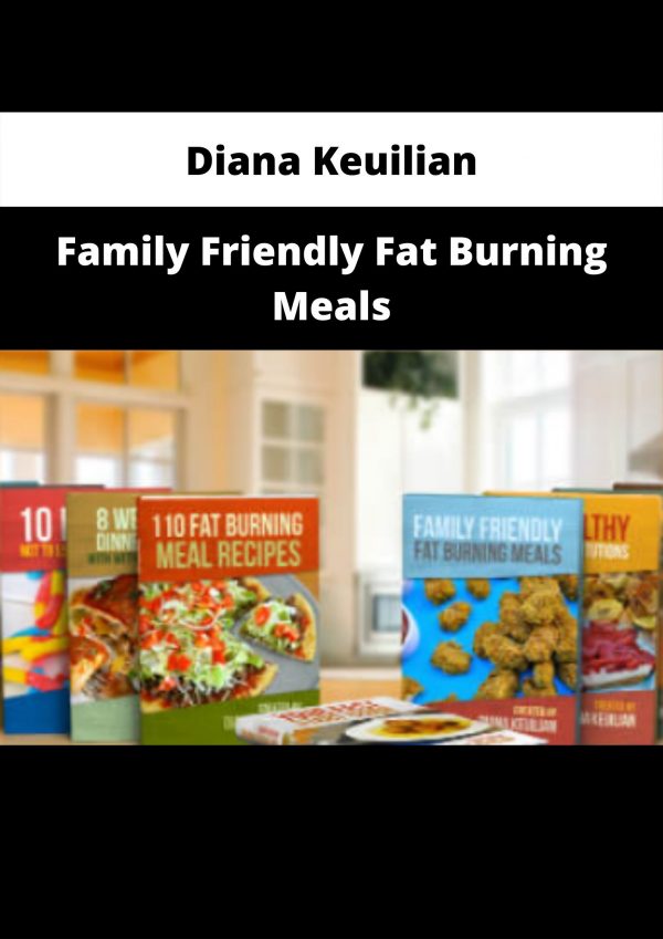 Family Friendly Fat Burning Meals By Diana Keuilian