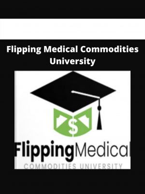 Flipping Medical Commodities University