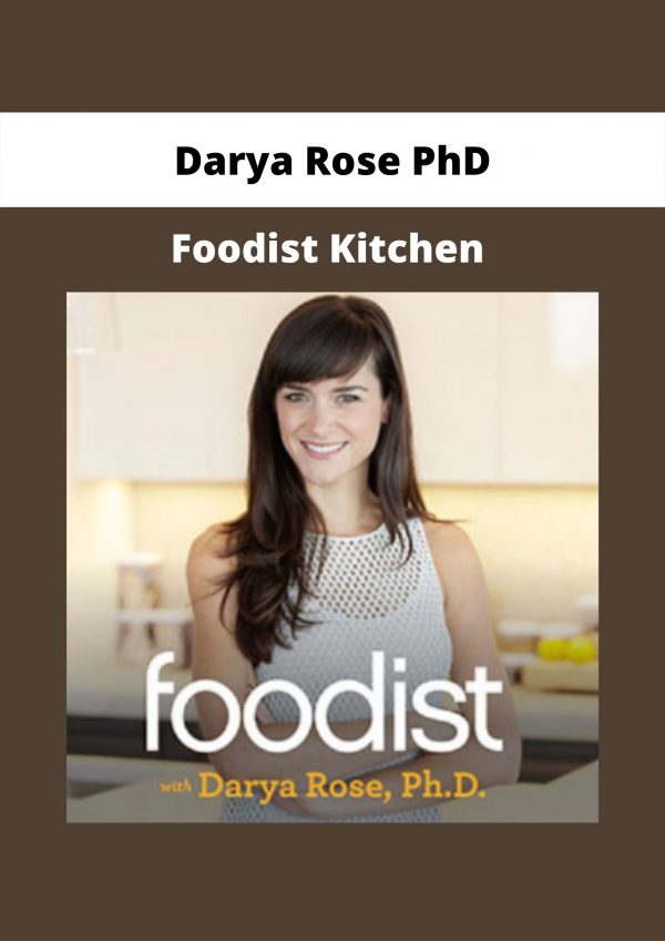 Foodist Kitchen By Darya Rose Phd