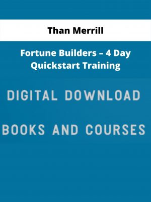 Fortune Builders – 4 Day Quickstart Training By Than Merrill