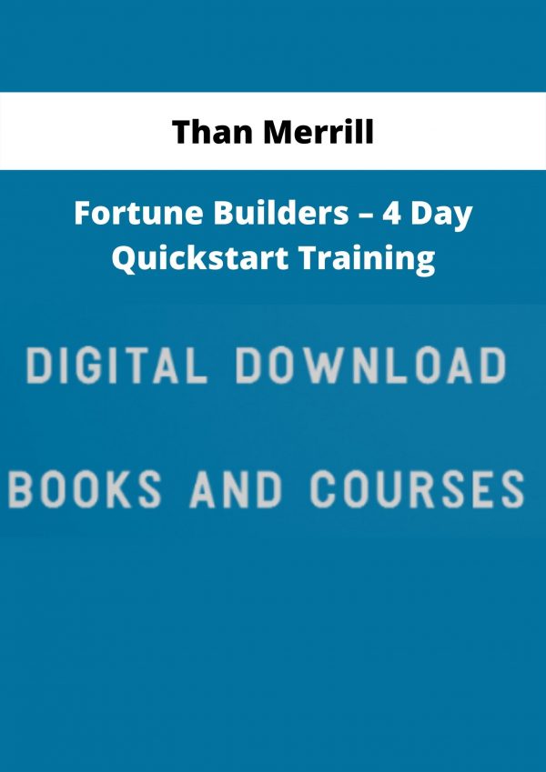 Fortune Builders – 4 Day Quickstart Training By Than Merrill