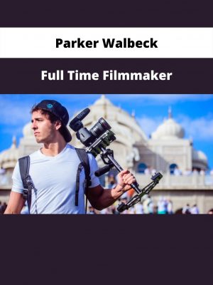Full Time Filmmaker By Parker Walbeck