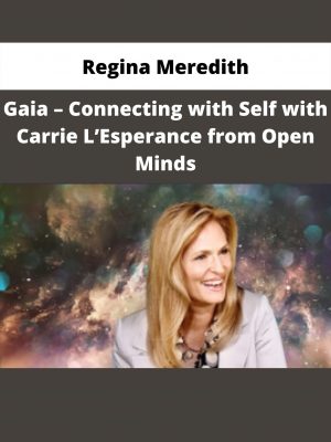 Gaia – Connecting With Self With Carrie L’esperance From Open Minds By Regina Meredith
