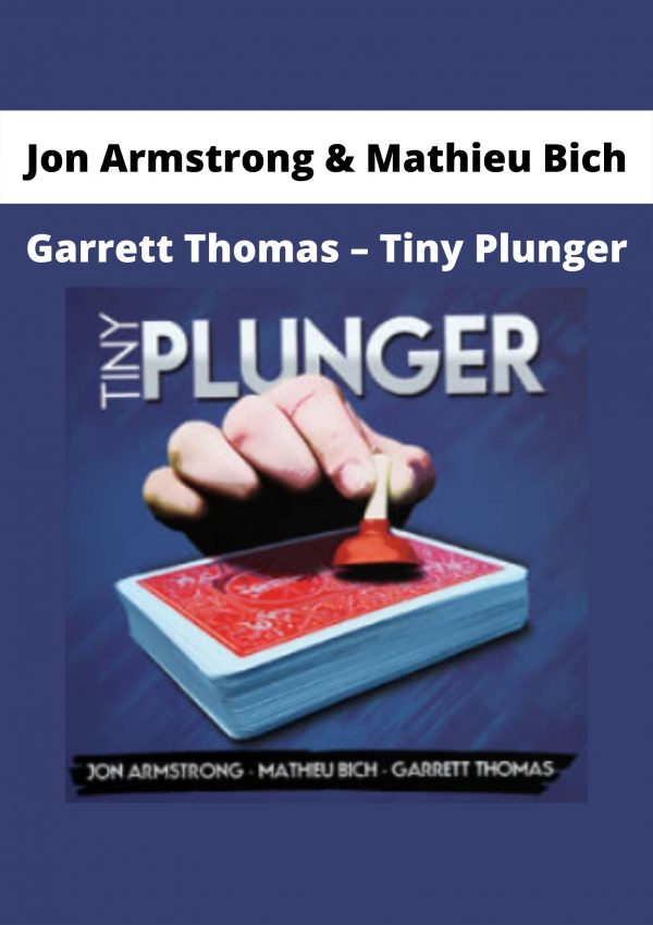 Garrett Thomas – Tiny Plunger By Jon Armstrong & Mathieu Bich