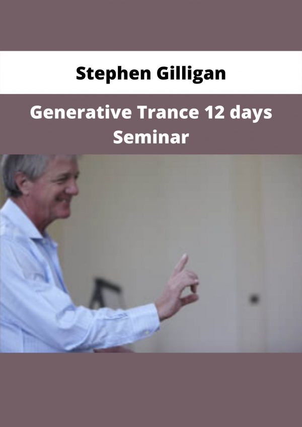 Generative Trance 12 Days Seminar By Stephen Gilligan