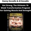 Get Strong, The Ultimate 16-week Transformation Program For Gaining Muscle And Strength By Danny Kavadlo & Al Kavadlo