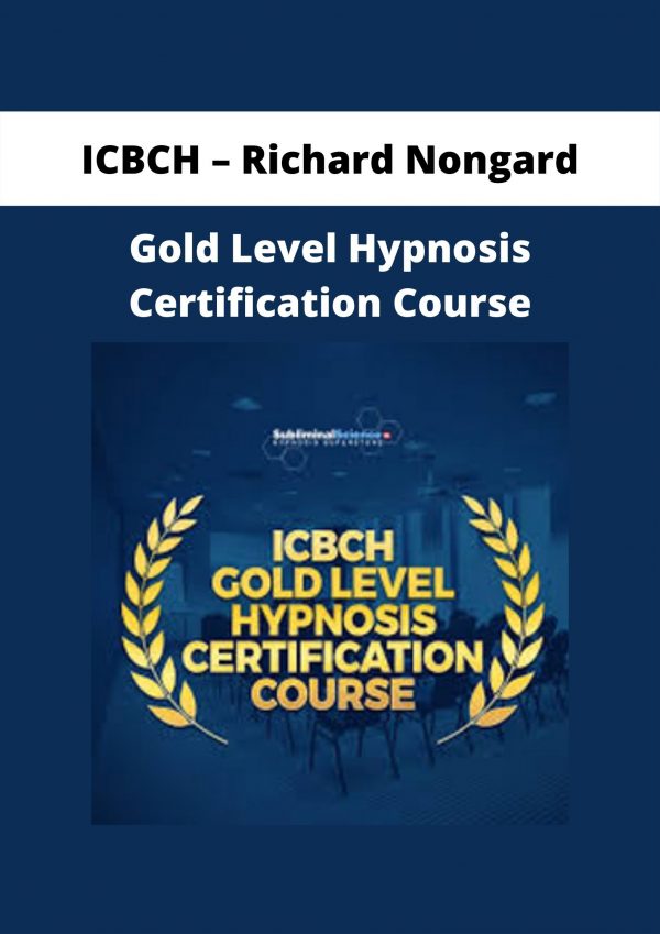 Gold Level Hypnosis Certification Course From Icbch – Richard Nongard