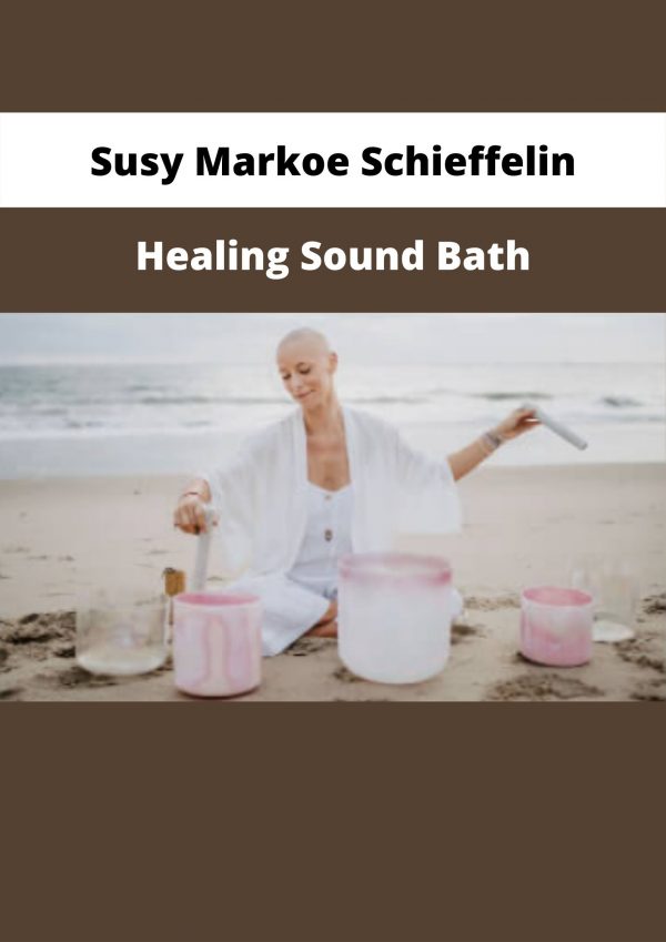 Healing Sound Bath By Susy Markoe Schieffelin