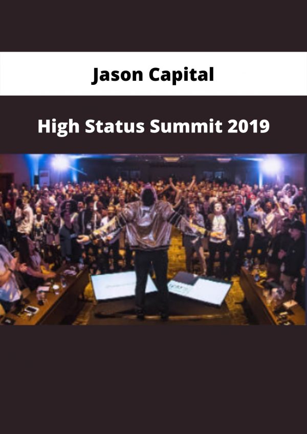 High Status Summit 2019 By Jason Capital