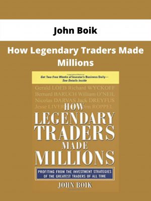 How Legendary Traders Made Millions By John Boik